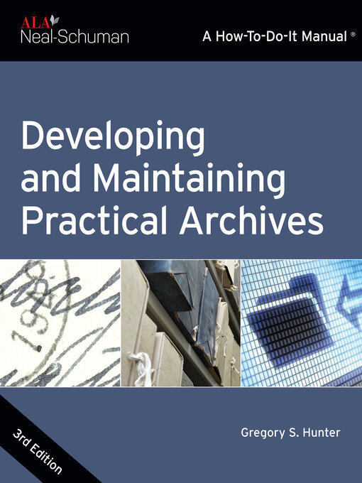Title details for Developing and Maintaining Practical Archives by Gregory S. Hunter - Available